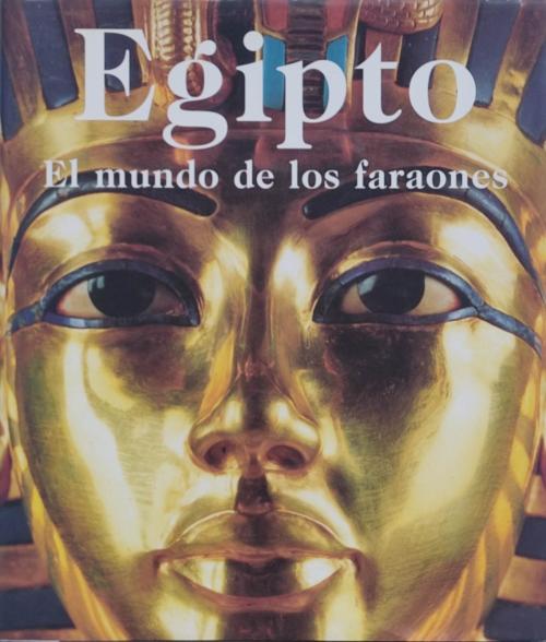 EGIPTO:  EL MUNDO DE LOS FARAONES.  