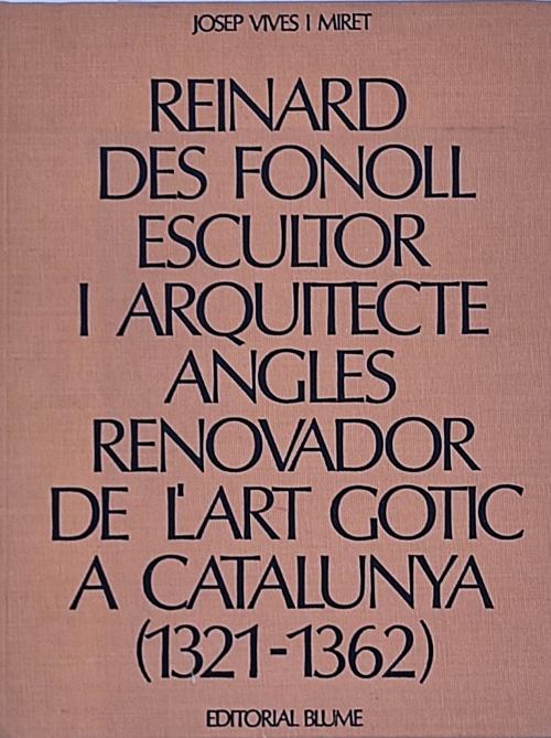 REINARD DES FONOLL, ESCULTOR I ARQUITECTE ANGLÈS RENOVADOR 