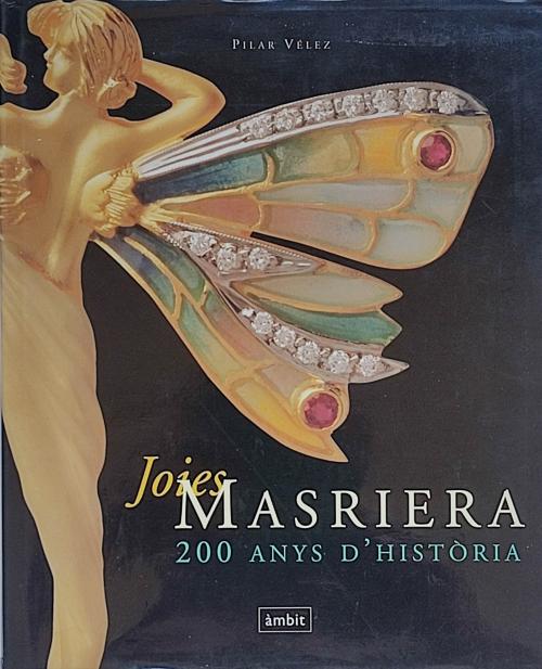 JOIES MASRIERA. 200 ANYS D'HISTÒRIA.