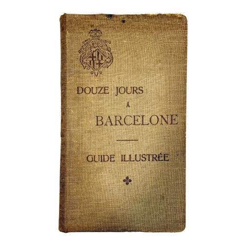 DOUZE JOURS A BARCELONE; GUIDE ILLUSTRÉE