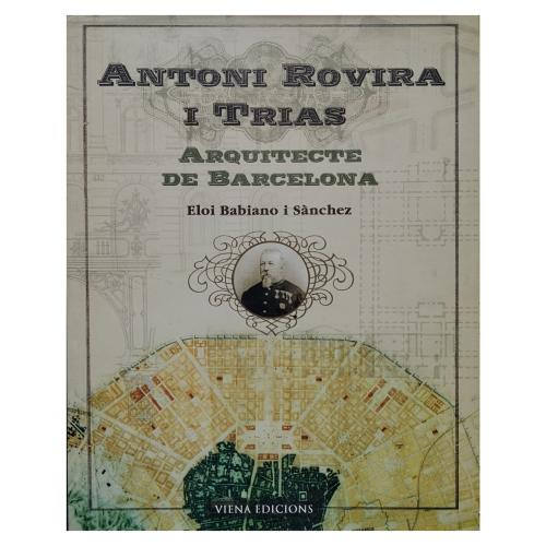 ANTONI ROVIRA I TRIAS, ARQUITECTE DE BARCELONA