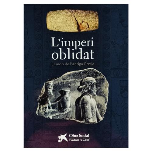 L'IMPERI OBLIDAT: EL MÓN DE L'ANTIGA PÈRSIA