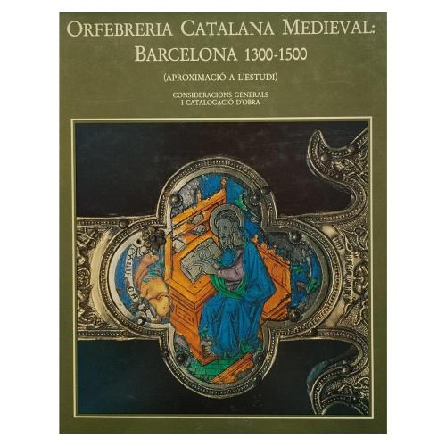 ORFEBRERIA CATALANA MEDIEVAL:  BARCELONA 1300-1500  