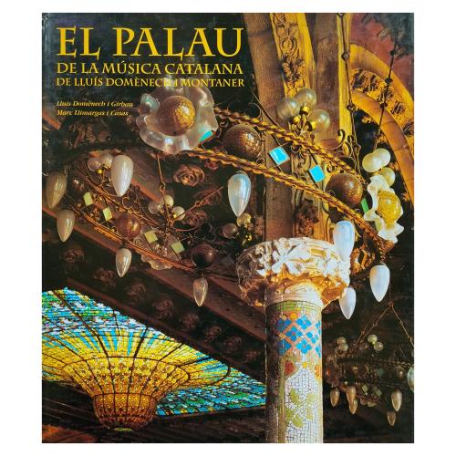 EL PALAU DE LA MÚSICA CATALANA DE LLUÍS DOMÈNEC I MONTANER