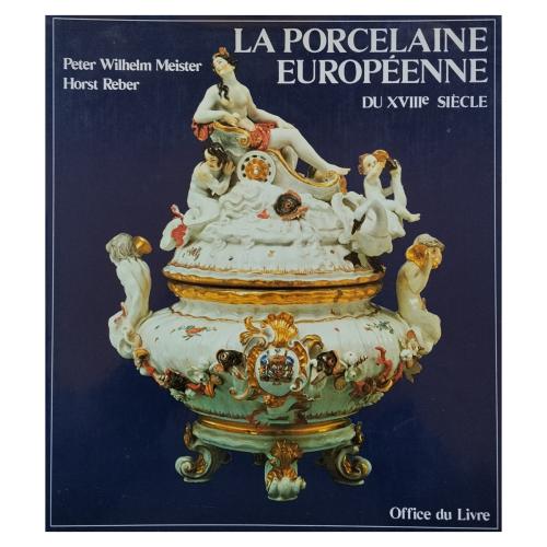 LA PORCELAINE EUROPÉENNE DU XVIIIe SIÈCLE